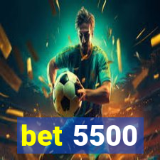 bet 5500